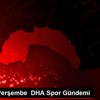 5 Aralık Perşembe DHA Spor Gündemi