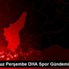30 Temmuz Perşembe DHA Spor Gündemi 30 Temmuz Perşembe DHA Spor Gündemi