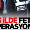 13 ilde FETÖ/PDY operasyonu