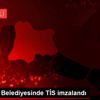 Kırklareli Belediyesinde TİS imzalandı Kırklareli Belediyesinde TİS imzalandı