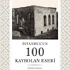 İstanbul'un kaybolan 100 eseri