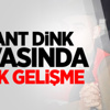 Hrant Dink Davasında Sıcak Gelişme