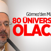 Görmez'den Müjde! 80 Üniversitede Olacak