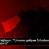 Oğulcan Çağlayan: "Umarım gelişen futbolumuzun üzerine ... Oğulcan Çağlayan: "Umarım gelişen futbolumuzun üzerine ...