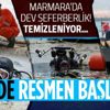 SON DAKİKA: Deniz salyasına karşı temizlik seferberliği resmen başladı!