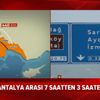 İzmir - Antalya arası 7 saatlik yol 3 saate düşüyor! Başkan Erdoğan talimat verdi