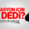Çiçek'ten Operasyon Yorumu Çiçek'ten Operasyon Yorumu