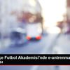 Fenerbahçe Futbol Akademisi nde e-antrenman uygulaması