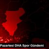 24 Şubat Pazartesi DHA Spor Gündemi