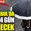 ﻿İstanbul’da sağanak yağışlar 4 gün sürecek