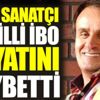 ﻿Cimilli İbo hayatını kaybetti