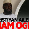 Hristiyan ailenin imam oğlu Hristiyan ailenin imam oğlu