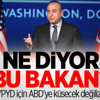 Bakan Mevlüt Çavuşoğlu: PYD için ABD’yle küsecek değiliz