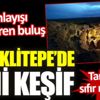 ﻿Göbeklitepe’de tüm anlayışı değiştiren keşif