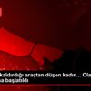 Çekicinin kaldırdığı araçtan düşen kadın... Olayla ... Çekicinin kaldırdığı araçtan düşen kadın... Olayla ...