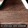 TÜRKİYE VE DÜNYADA VERİ GÜNDEMİ