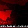 Uludağ Ekonomi Zirvesi gelecek yıla ertelendi