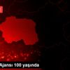 Anadolu Ajansı 100 yaşında Anadolu Ajansı 100 yaşında