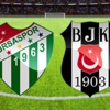 Bursaspor - Beşiktaş canlı anlatım Bursaspor - Beşiktaş canlı anlatım
