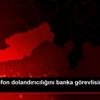 Mut ta telefon dolandırıcılığını banka görevlisine ... Mut ta telefon dolandırıcılığını banka görevlisine ...