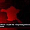 Manisa merkezli 6 ildeki FETÖ operasyonlarında 9 kişi ...