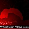 Fraport TAV Antalyaspor, PFDK ya sevk edildi