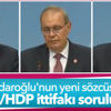 CHP-HDP ittifakı sorulunca Faik Öztrak zor anlar yaşadı CHP-HDP ittifakı sorulunca Faik Öztrak zor anlar yaşadı