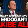 Reza'yı tutuklatan savcı Erdoğan'ı takibe aldı