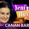 Yeni Bir Hayat yarışmacısı Canan Barutçu kimdir?