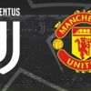 Juventus - Manchester United maçı ne zaman, saat kaçta, hangi kanalda? UEFA Şampiyonlar Ligi