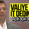 Ekrem İmamoğlu 'it dedi' iddialarını yanıtladı