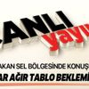 Son dakika: Bakanlardan sel felaketiyle ilgili açıklama! "Bu kadar ağır bir tablo beklemiyorduk"