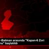 Diyarbakır-Batman arasında "Kapan-6 Zori Operasyonu" ... Diyarbakır-Batman arasında "Kapan-6 Zori Operasyonu" ...
