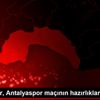 Sivasspor, Antalyaspor maçının hazırlıklarını sürdürdü