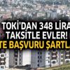 TOKİ başvuruları devam ediyor - Başvuru şartları neler? TOKİ başvuruları devam ediyor - Başvuru şartları neler?