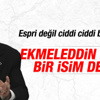 Kılıçdaroğlu: Ekmeleddin Bey bilinen bir isim değildi Kılıçdaroğlu: Ekmeleddin Bey bilinen bir isim değildi