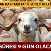 2019 Kurban Bayramı tatili süresi belli oldu mu? Kurban Bayramı tatili 2019 kaç gün olacak, 9 gün olacak mı? 2019 Kurban Bayramı tatili süresi belli oldu mu? Kurban Bayramı tatili 2019 kaç gün olacak, 9 gün olacak mı?