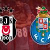 Beşiktaş Porto maçı saat kaçta hangi kanalda canlı izlenecek İstanbul'da hangi yollar kapalı