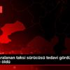 Kazada yaralanan taksi sürücüsü tedavi gördüğü hastanede ... Kazada yaralanan taksi sürücüsü tedavi gördüğü hastanede ...