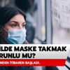 81 ilde maske zorunlu mu? Türkiye geneli maske takmak zorunlu mu?