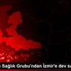 Medicana Sağlık Grubu ndan İzmir e dev sağlık yatırımı