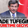 Davutoğlu: "Piyade tüfeğinde seri üretime geçiyoruz"