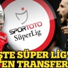 İşte Süper Lig'in biten transferleri İşte Süper Lig'in biten transferleri