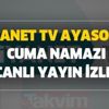 24 Temmuz Diyanet TV Ayasofya Cuma namazı canlı yayın izle! Ayasofya cami imamı kim oldu?