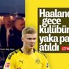 Erling Haaland gece kulübünden atıldı Erling Haaland gece kulübünden atıldı