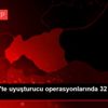 Gaziantep te uyuşturucu operasyonlarında 32 şüpheli ... Gaziantep te uyuşturucu operasyonlarında 32 şüpheli ...