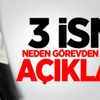 3 İsmi Neden Görevden Aldığını Açıkladı 3 İsmi Neden Görevden Aldığını Açıkladı