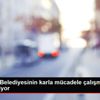 Ortahisar Belediyesinin karla mücadele çalışmaları ...