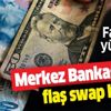 SON DAKİKA: Merkez Bankası'ndan flaş swap hamlesi! Faiz oranı yükseltildi SON DAKİKA: Merkez Bankası'ndan flaş swap hamlesi! Faiz oranı yükseltildi