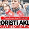 O Gazete’den Skandal Manşet O Gazete’den Skandal Manşet